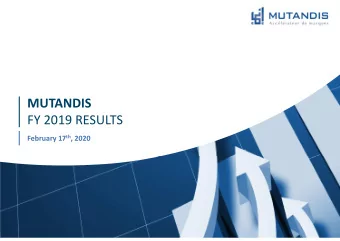 MUTANDIS  FY 2019 RESULTS February 17 th , 2020  DISCLAIMER  Certain information included in this