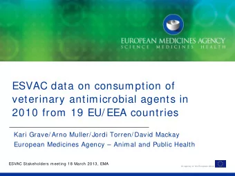 ESVAC data on consumption of  veterinary antimicrobial agents in  2010 from 19 EU/ EEA countries