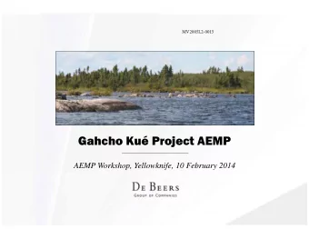 Gahcho Ku Project AEMP  AEMP Workshop, Yellowknife, 10 February 2014  AEMP Workshop Agenda