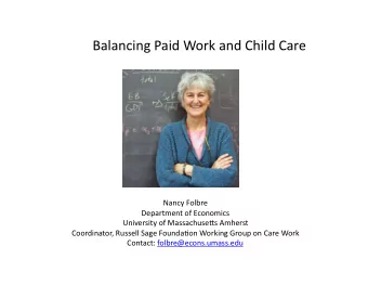 Balancing  Paid  Work  and  Child  Care      Nancy  Folbre    Department
