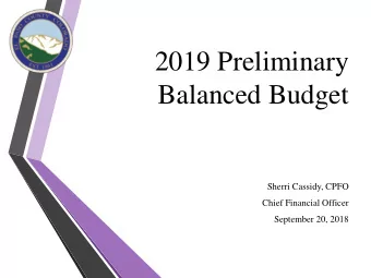 2019 Preliminary  Balanced Budget  Sherri Cassidy, CPFO  Chief Financial Officer  September 20,