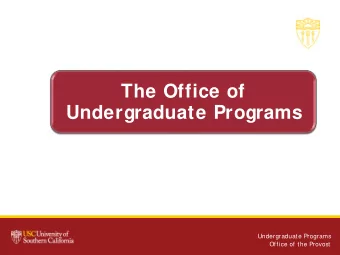 The Office of  Undergraduate Programs  Undergraduate Programs  Office of the Provost  Presentation