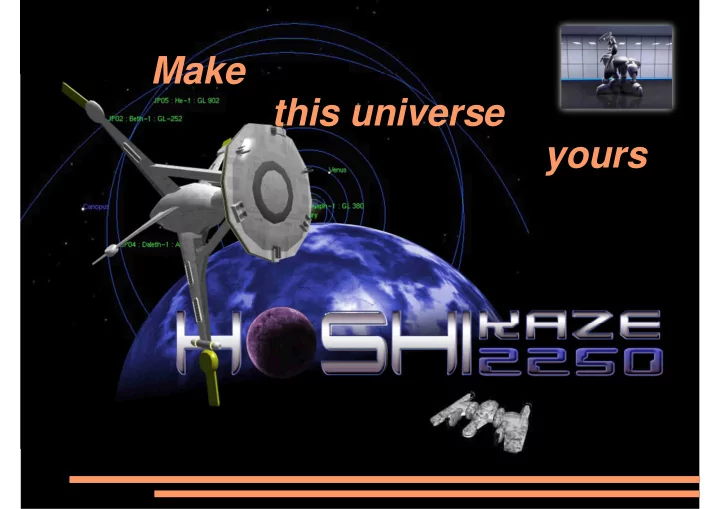 make this universe yours