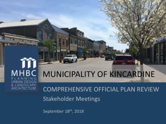 MUNICIPALITY OF KINCARDINE  COMPREHENSIVE OFFICIAL PLAN REVIEW  Stakeholder Meetings September 18