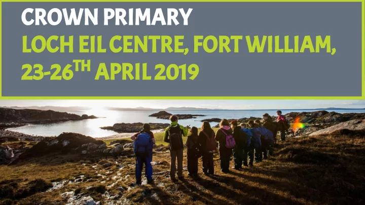 crown primary loch eil centre fort william 23 26 th april