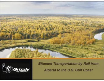 Bitumen Transportation by Rail from  Alberta to the U.S. Gulf Coast  Grizzly Oil Sands  Grizzly Oil