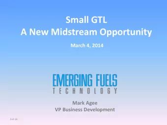 A New Midstream Opportunity  March 4, 2014  Mark Agee  VP Business Development  3-4-14  Some