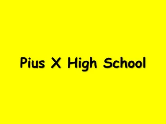 Pius X High School  Pius X High School  Graduation Requirements  Class of 2022  230 Credits