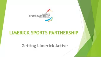 LIMERICK SPORTS PARTNERSHIP  Getting Limerick Active  LIMERICK SPORTS PARTNERSHIP  General Update