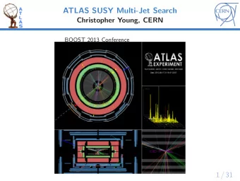 ATLAS SUSY Multi-Jet Search  Christopher Young, CERN  BOOST 2013 Conference  1 / 31  ATLAS SUSY