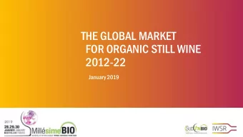 FOR ORGANIC STILL WINE  2012-22  January 2019  CONTEXT  ORGANIC WINE 2012-17  ORGANIC WINE 2017-22