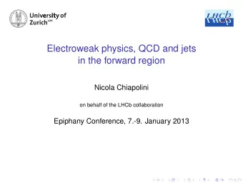 Electroweak physics, QCD and jets  in the forward region  Nicola Chiapolini  on behalf of the LHCb