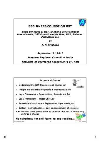 BEGI NNERS  BEGI NNERS COURSE ON  COURSE ON GST  GST  Basic Concepts of GST, Enabling