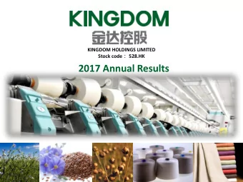 2017 Annual Results  COMPANY OVERVIEW  One of the leading linen yarn manufacturers and suppliers
