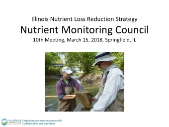 Nutrient Monitoring Council  10th Meeting, March 15, 2018, Springfield, IL