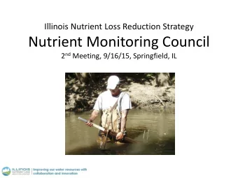 Nutrient Monitoring Council 2 nd Meeting, 9/16/15, Springfield, IL  Introductions  Illinois EPA