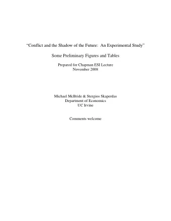 Conflict and the Shadow of the Future:  An Experimental Study  Some Preliminary Figures and