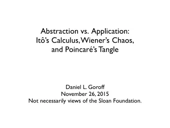 Abstraction vs. Application:  Its Calculus,  Wieners Chaos,  and Poincars Tangle