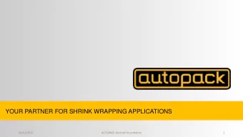 YOUR PARTNER FOR SHRINK WRAPPING APPLICATIONS  26/01/2016  AUTOPACK General Presentation  1