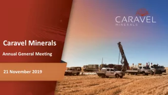 Caravel Minerals  Annual General Meeting  21 November 2019  Di  Disc  sclaimer  er  Cautionary