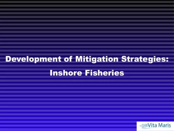 Development of Mitigation Strategies:  Inshore Fisheries  Objectives  To work with inshore fishers