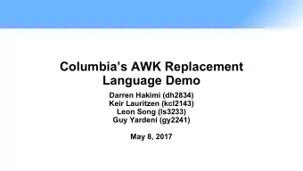 Columbias AWK Replacement  Language Demo  Darren Hakimi (dh2834)  Keir Lauritzen (kcl2143)  Leon