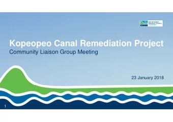 Kopeopeo Canal Remediation Project  Community Liaison Group Meeting  23 January 2018  1  Meeting