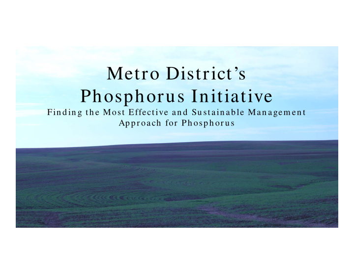 metro district s phosphorus initiative