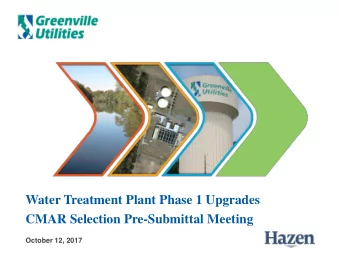 Water Treatment Plant Phase 1 Upgrades  CMAR Selection Pre-Submittal Meeting  October 12, 2017