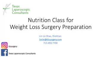 Nutrition Class for  Weight Loss Surgery Preparation  Lin Lin Shao, Dietitian