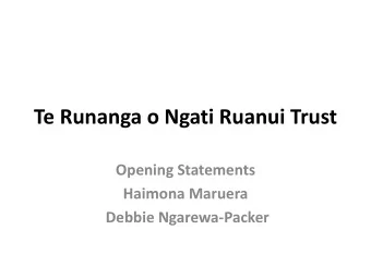 Te Runanga o Ngati Ruanui Trust  Opening Statements  Haimona Maruera  Debbie Ngarewa-Packer