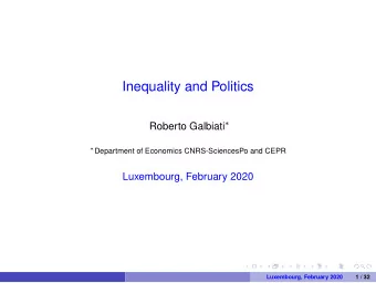 Inequality and Politics Roberto Galbiati   Department of Economics CNRS-SciencesPo and CEPR