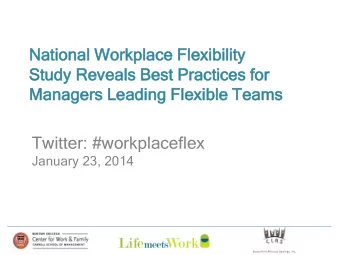 Twitter: #workplaceflex  January 23, 2014  Agenda  nda  Introduction  Why study managers?