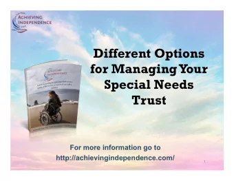 Different Options  for Managing Your  Special Needs  Trust  For more information go to