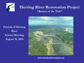 Herring River Restoration Project  Return of  the Tide  Friends of Herring  River  Annual