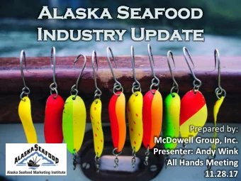 Alask  aska Seaf  a Seafood  In  Indus  ustry U  y Upd  pdate  Prepared by:  McDowell Group, Inc.