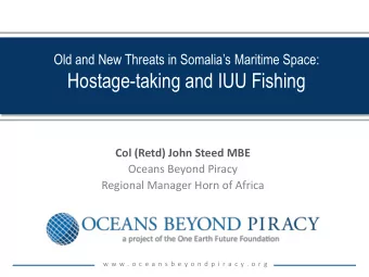 Hostage-taking and IUU Fishing  Col (Retd) John Steed MBE  Oceans Beyond Piracy  Regional Manager