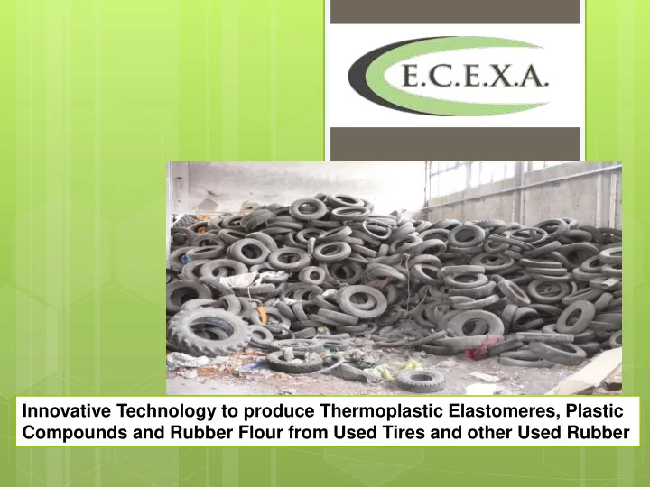 compounds and rubber flour from used tires and other used