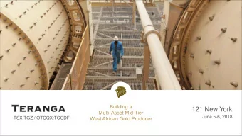 121 New York  Multi-Asset Mid-Tier  June 5-6, 2018  TSX:TGZ / OTCQX:TGCDF  West African Gold