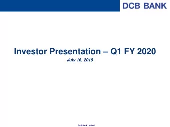 Investor Presentation  Q1 FY 2020  July 16, 2019 DCB Bank Limited  Disclaimer  This presentation