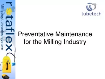Preventative Maintenance  for the Milling Industry  Preventative Maintenance  Tube Tech