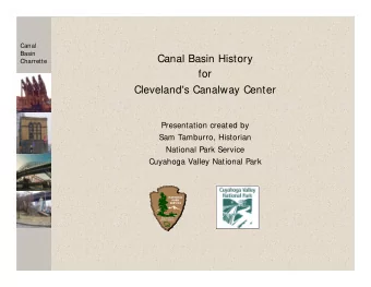 Canal Basin History  Charrette  for  Cleveland's Canalway Center  Presentation created by  Sam