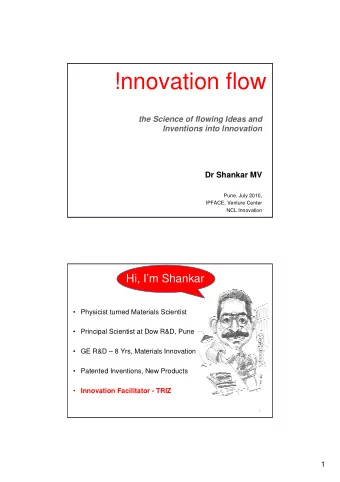 !nnovation flow  the Science of flowing Ideas and  Inventions into Innovation  Dr Shankar MV  Pune,