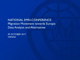 Data Analysis and Alternatives  09 OCTOBER 2017  VIENNA  NATIONAL EUROPEAN MIGRATION NETWORK
