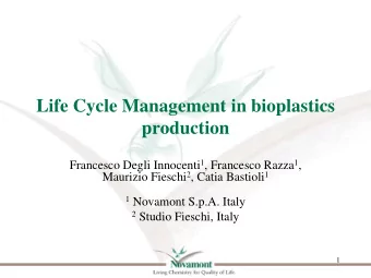 Life Cycle Management in bioplastics  production Francesco Degli Innocenti 1 , Francesco Razza 1 ,