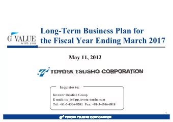 Long-Term Business Plan for  the Fiscal Year Ending March 2017  May 11, 2012  Inquiries to: