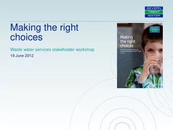 Waste water services stakeholder workshop  19 June 2012  Making the right  choices  Waste water
