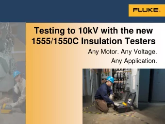 Testing to 10kV with the new  1555/1550C Insulation Testers  Any Motor. Any Voltage.  Any