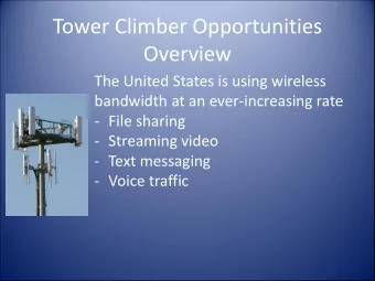 Tower Climber Opportunities  Overview  The United States is using wireless  bandwidth at an