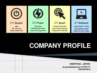COMPANY PROFILE  ENERTRAK, JAIPUR  ak.enertrak@gmail.com  #9549061797  www.enertrak.in  1  ENERTRAK